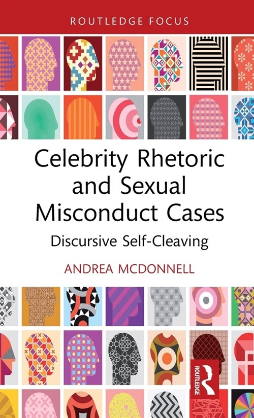 Celebrity Rhetoric and Sexual Misconduct Cases : Discursive Self-Cleaving (Hardcover)