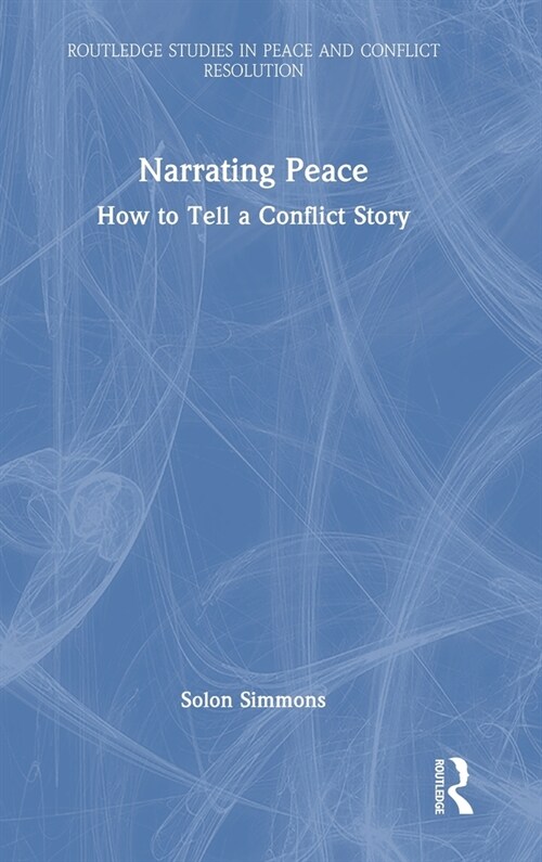 Narrating Peace : How to Tell a Conflict Story (Hardcover)