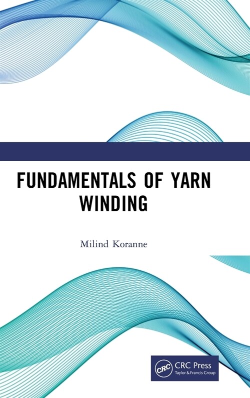 Fundamentals of Yarn Winding (Hardcover, 1)