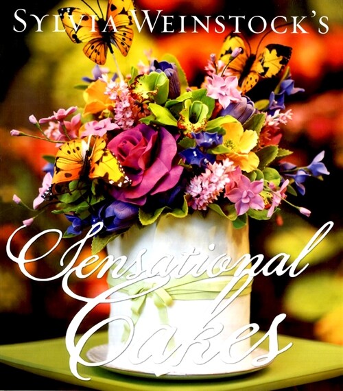 Sylvia Weinstocks Sensational Cakes (Hardcover)