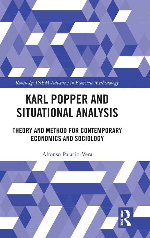 Karl Popper and Situational Analysis : Theory and Method for Contemporary Economics and Sociology (Hardcover)