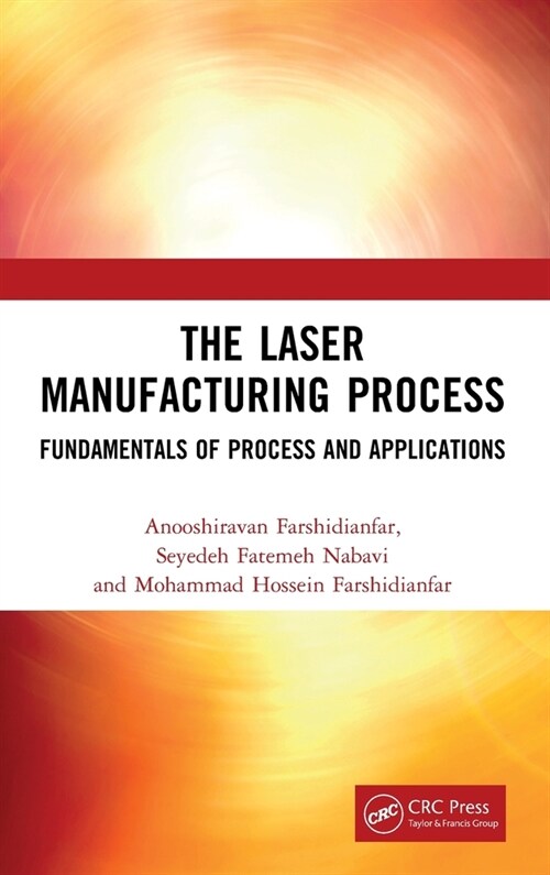 The Laser Manufacturing Process : Fundamentals of Process and Applications (Hardcover)