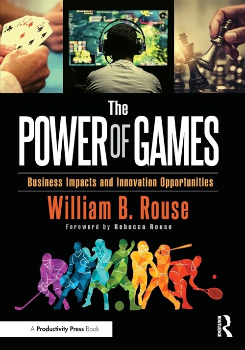 The Power of Games : Business Impacts and Innovation Opportunities (Paperback)