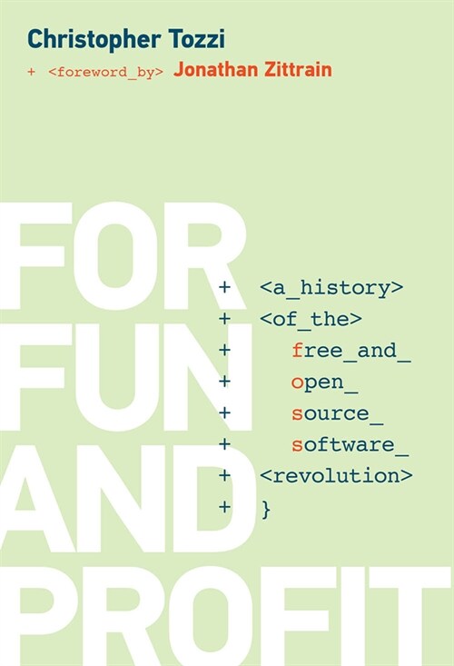 For Fun and Profit: A History of the Free and Open Source Software Revolution (Paperback)