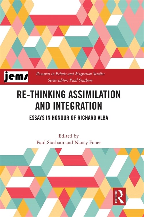 Re-thinking Assimilation and Integration : Essays in Honour of Richard Alba (Hardcover)