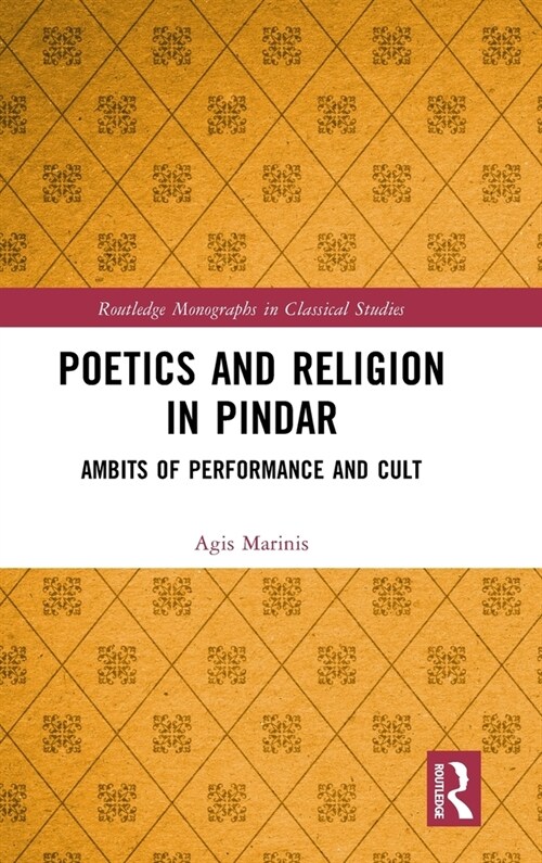 Poetics and Religion in Pindar : Ambits of Performance and Cult (Hardcover)