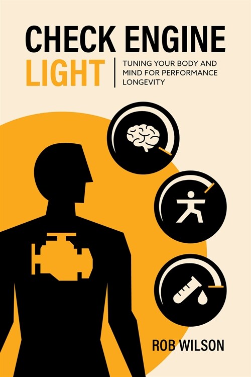 Check Engine Light: Tuning Your Body and Mind to Achieve Performance Longevity (Hardcover)