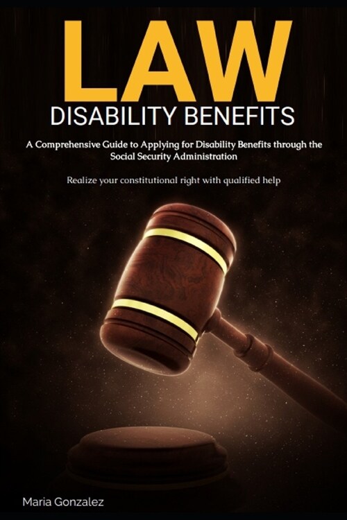 A Comprehensive Guide to Applying for Disability Benefits through the Social Security Administration: Disability Benefits (Paperback)