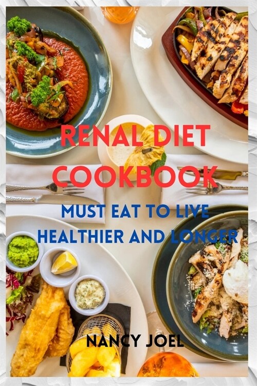 Renal Diet Cookbook: Must Eat to live Heathier and Longer, Stage 1 - 5 CKD recipes (Paperback)