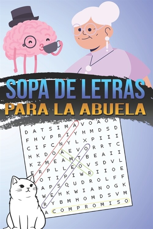 Sopa de Letras para la Abuela: Estimulante Mental con un Dise? Inteligente que Aumenta la Dificultad y el Entretenimiento (Paperback)