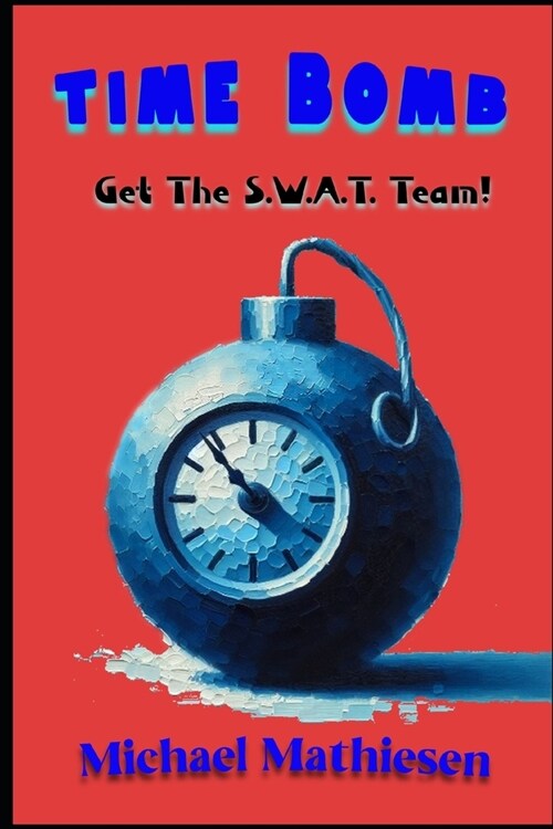 Time Bomb: Get The S.W.A.T. Team! (Paperback)