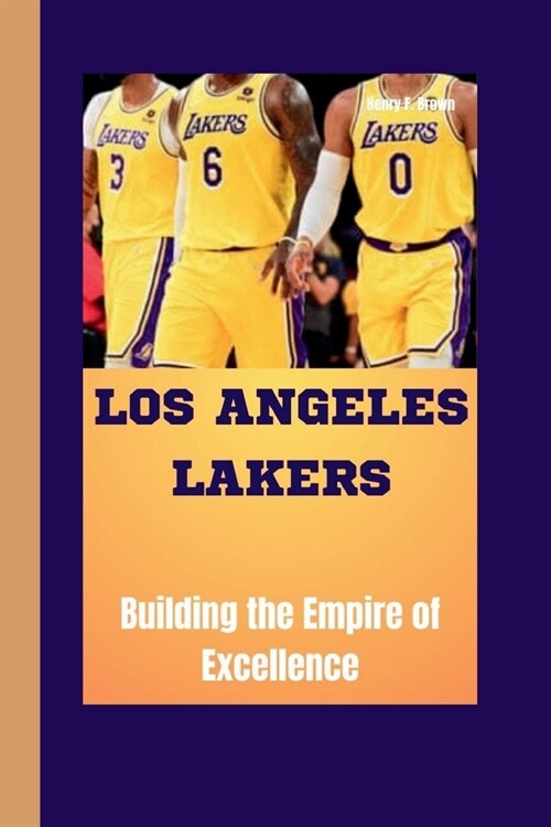 Los Angeles Lakers: Building the Empire of Excellence (Paperback)