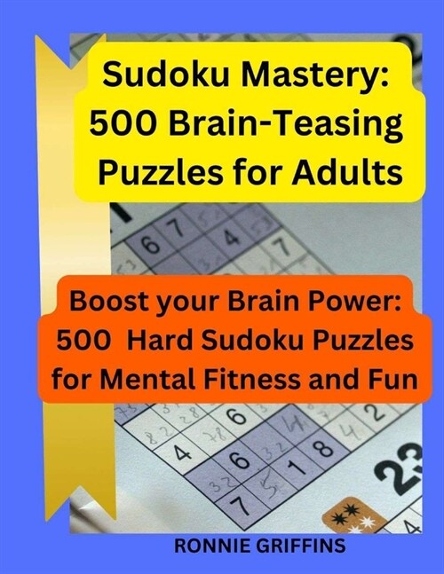 Sudoku Mastery: 500 Brain-Teasing Puzzles for Adults: Boost your Brain Power: 500 Hard Sudoku Puzzles for Mental Fitness and Fun (Paperback)