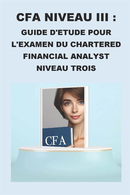 CFA Niveau III: Guide d?ude pour lexamen du Chartered Financial Analyst Niveau Trois (Paperback)