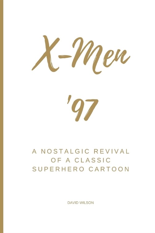 X-Men 97: A Nostalgic Revival of a Classic Superhero Cartoon (Paperback)