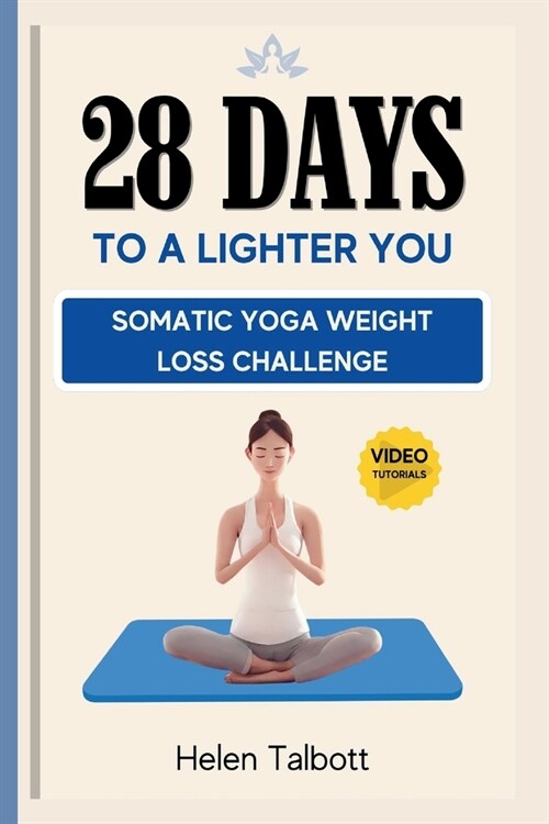 28 Days to a Lighter You: Somatic Yoga Weight Loss Challenge (Paperback)