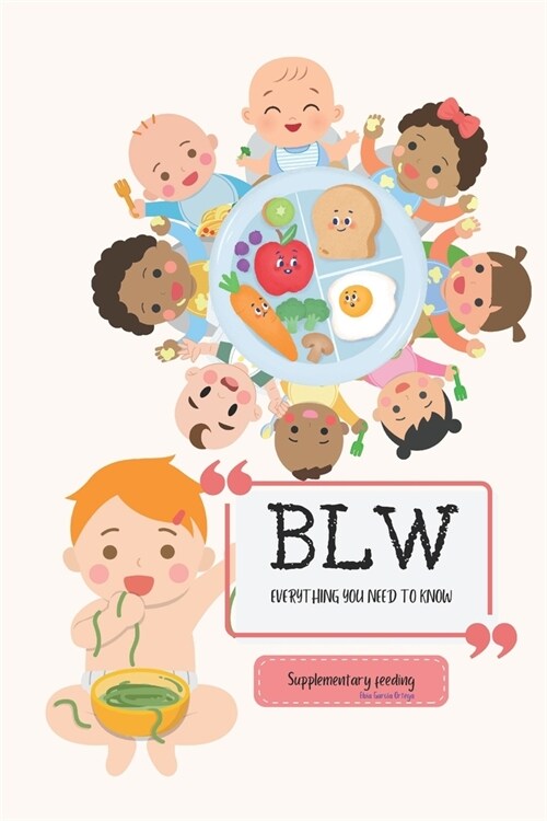 Supplementary feeding. Baby Led-Weaning: Everything You Need to Know and More... (Paperback)