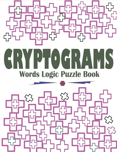 Cryptograms Words Logic Puzzle Book: Large Print Cryptograms Book for Seniors, Adults and Kids (Paperback)