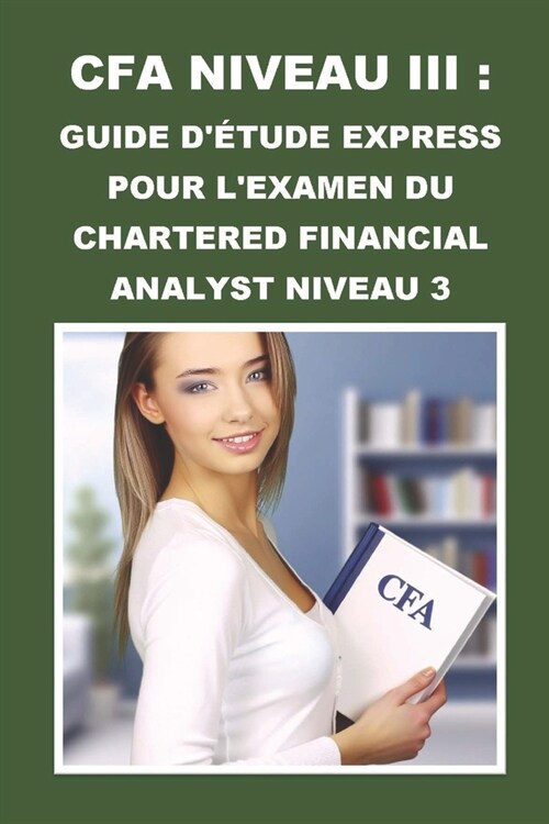 CFA Niveau III: Guide d?ude Express pour lExamen du Chartered Financial Analyst Niveau 3 (Paperback)
