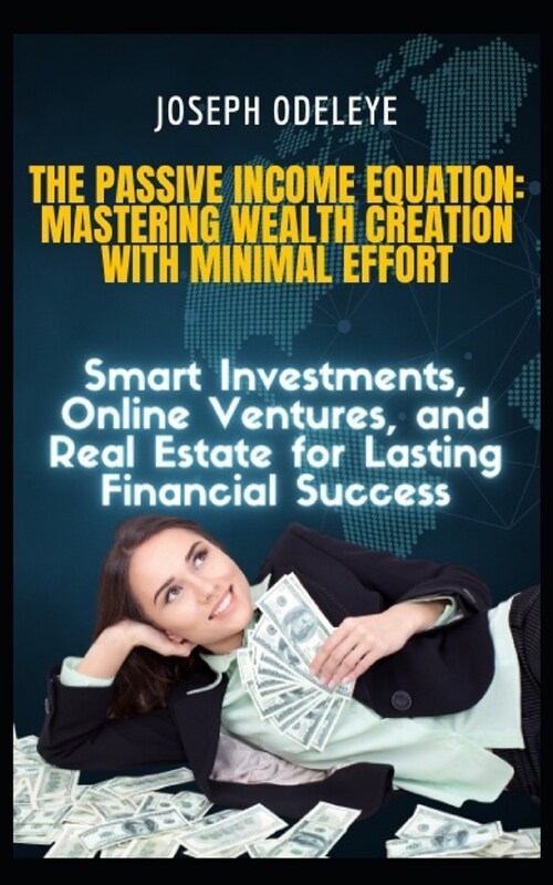 The Passive Income Equation: Mastering Wealth Creation with Minimal Effort (Paperback)