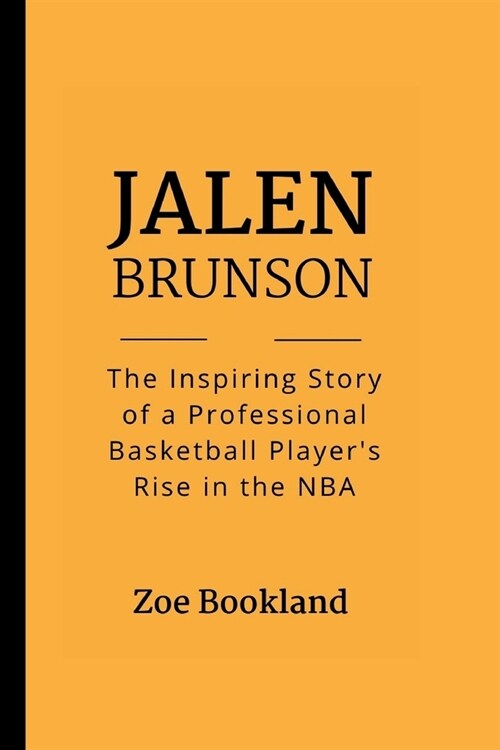 Jalen Brunson: The Inspiring Story of a Professional Basketball Players Rise in the NBA (Paperback)