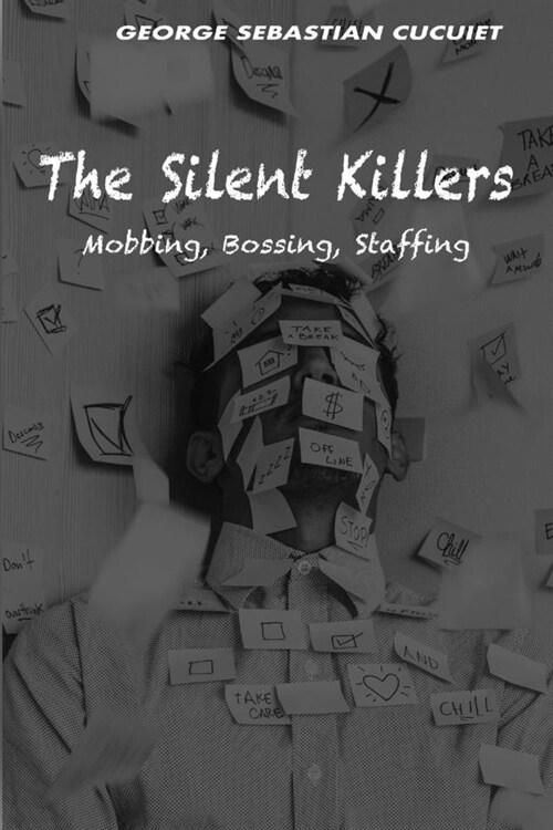 The Silent Killers: Mobbing, Bossing, Staffing (Paperback)