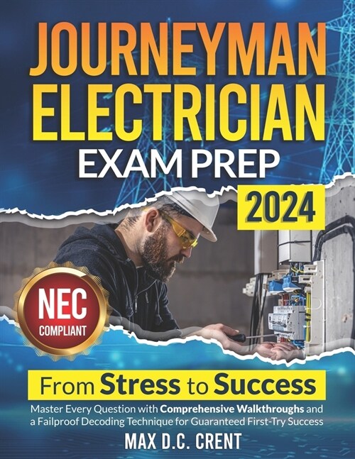 Journeyman Electrician Exam Prep: From STRESS to SUCCESS: Master Every Question with Comprehensive Walkthroughs and a Failproof Decoding Technique for (Paperback)