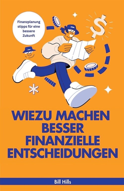 Wie zu Machen Besser Finanzielle Entscheidungen: Finanzplanungstipps f? Eine Bessere Zukunft (Paperback)