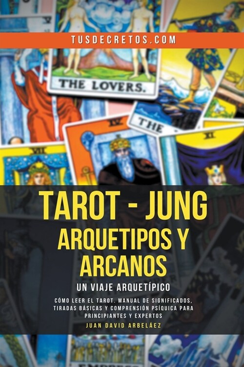 Tarot - Jung: Arquetipos y Arcanos Un Viaje Arquet?ico (Paperback)