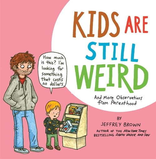 Kids Are Still Weird: And More Observations from Parenthood (Paperback)
