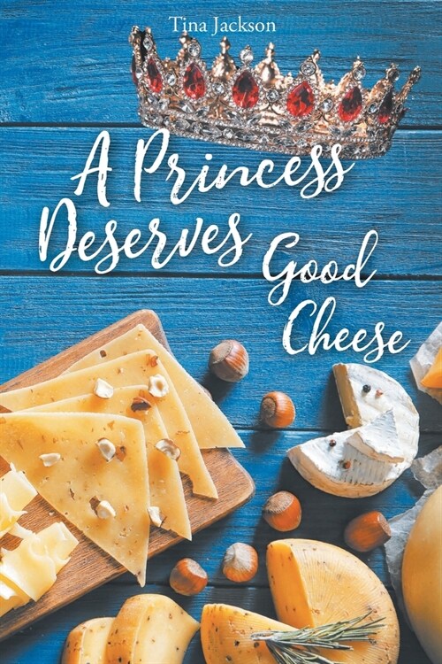 A Princess Deserves Good Cheese: Giving and Tithing to get the 100 fold return (Paperback)