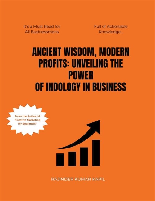 Ancient Wisdom, Modern Profits: Unveiling the Power of Indology in Business (Paperback)