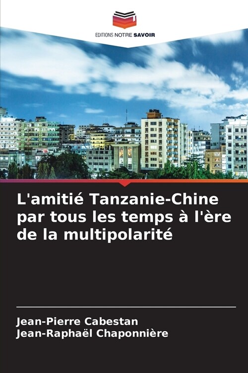 Lamiti?Tanzanie-Chine par tous les temps ?l?e de la multipolarit? (Paperback)