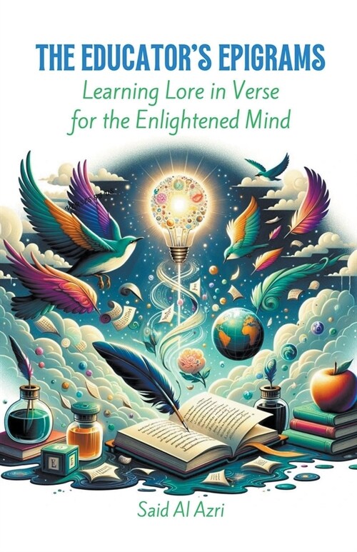 The Educators Epigrams: Learning Lore in Verse for the Enlightened Mind (Paperback)