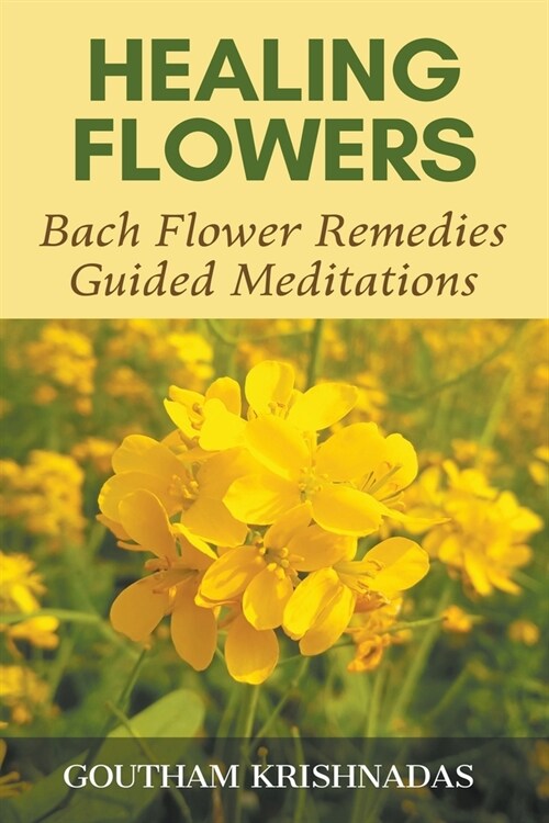 Healing Flowers: Bach Flower Remedies Guided Meditations (Paperback)