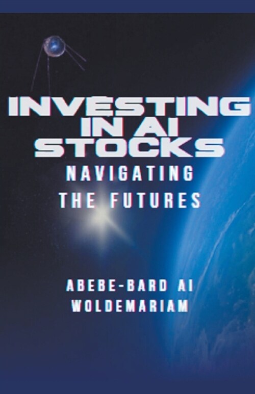Investing in AI Stocks: Navigating the Futures (Paperback)