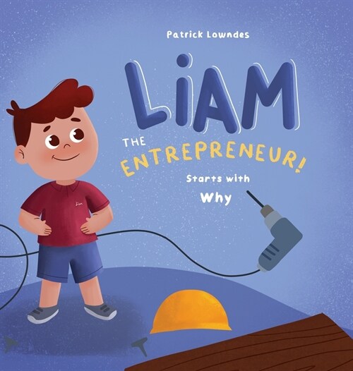 Liam the Entrepreneur Starts with Why (Hardcover)