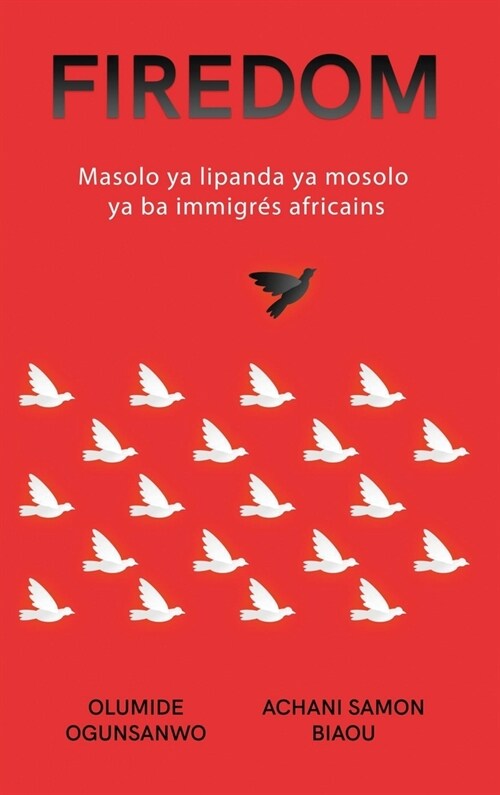 Firedom: Masolo ya lipanda ya mosolo ya ba immigr? africains (Hardcover)
