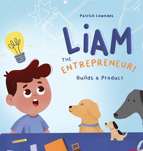 Liam the Entrepreneur Builds a Product (Hardcover)