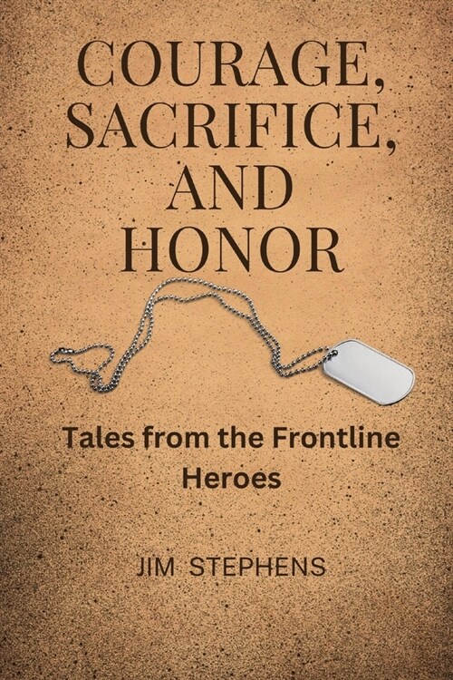 Courage, Sacrifice, and Honor (Large Print Edition): Tales from the Frontline Heroes (Paperback)