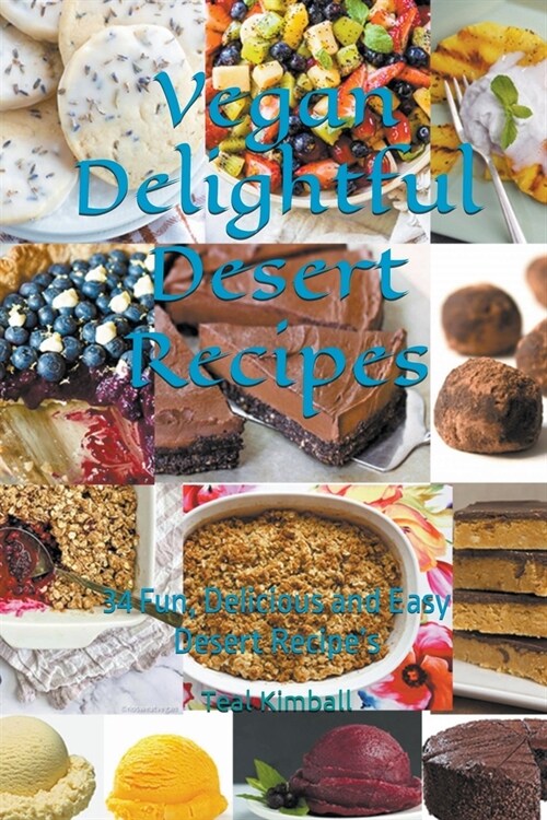 Vegan Delightful Desert Recipes (Paperback)