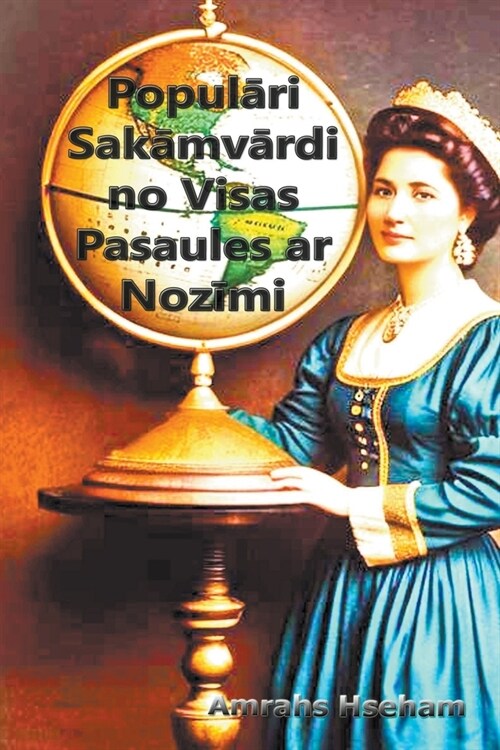 Populāri Sakāmvārdi no Visas Pasaules ar Nozīmi (Paperback)