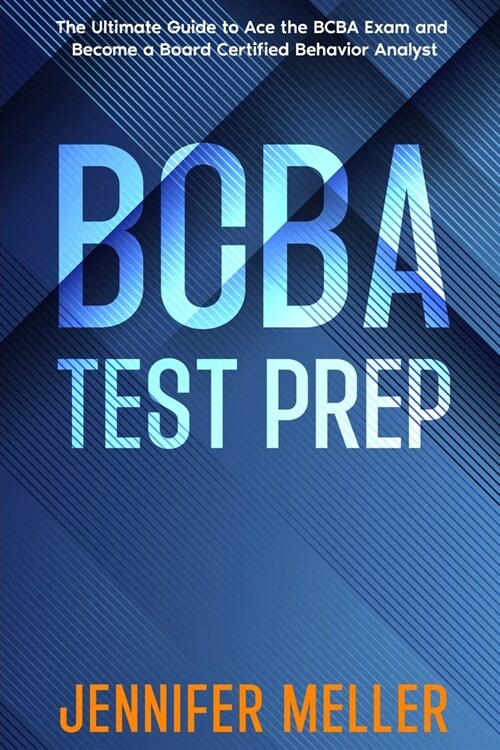 BCBA Test Prep: The Essential Guide to Passing the Board Certified Behavior Analyst (BCBA) Exam (Paperback)