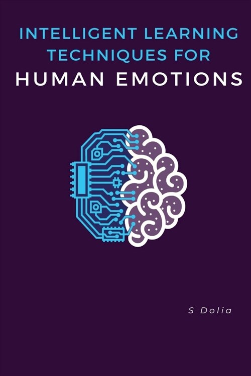 Intelligent Learning Techniques for Human Emotions (Paperback)