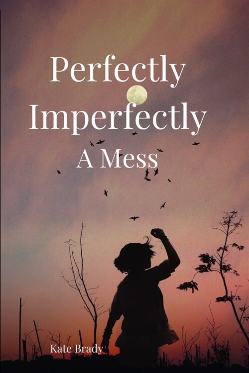 Perfectly Imperfectly A Mess (Paperback)
