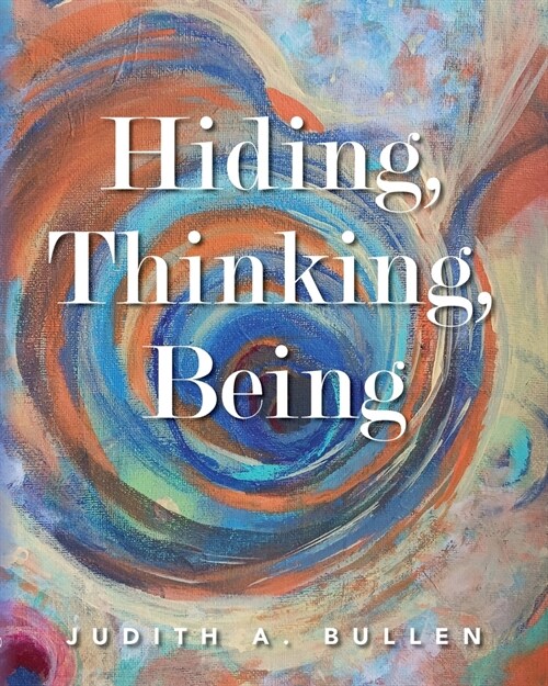 Hiding, Thinking, Being (Paperback)
