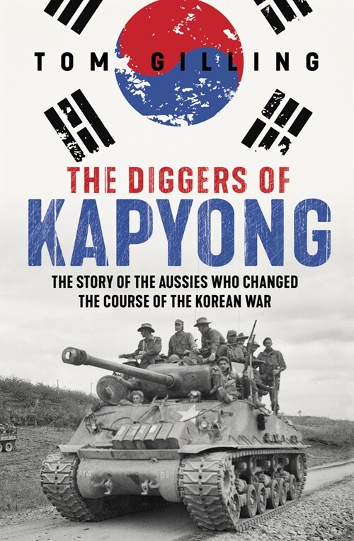 The Diggers of Kapyong: The Story of the Aussies Who Changed the Course of the Korean War (Paperback)