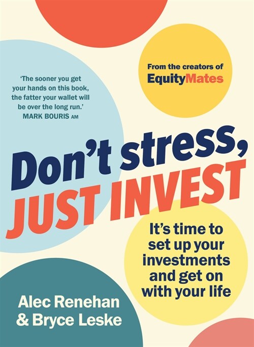 Dont Stress, Just Invest: Its Time to Set Up Your Investments and Get on with Your Life (Paperback)