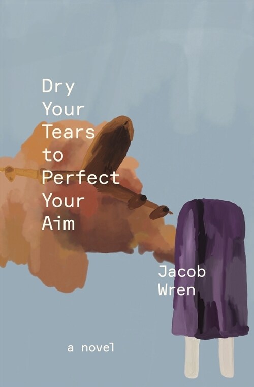 Dry Your Tears to Perfect Your Aim (Paperback)