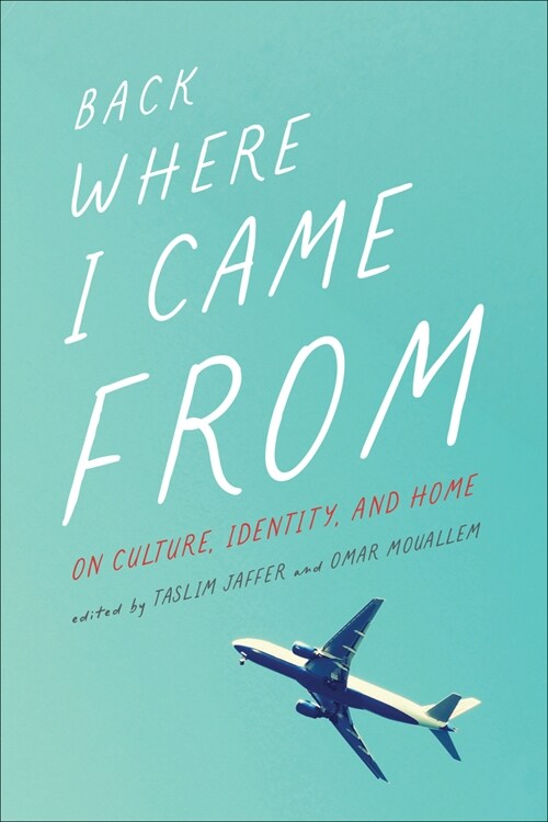 Back Where I Came from: On Culture, Identity, and Home (Paperback)